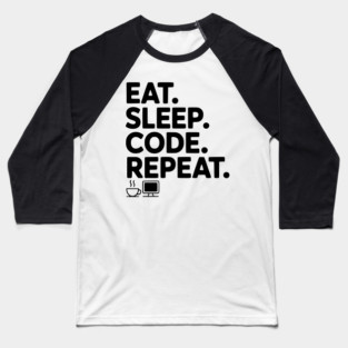 Eat. Sleep. Code. Repeat. Baseball T-Shirt