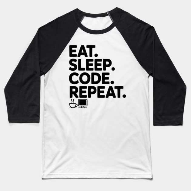 Eat. Sleep. Code. Repeat. Baseball T-Shirt by Frank Ring