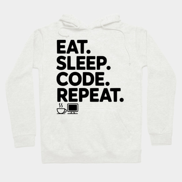 Eat. Sleep. Code. Repeat. Hoodie by Frank Ring