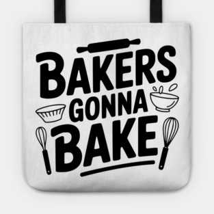 Bakers Gonna Bake Tote