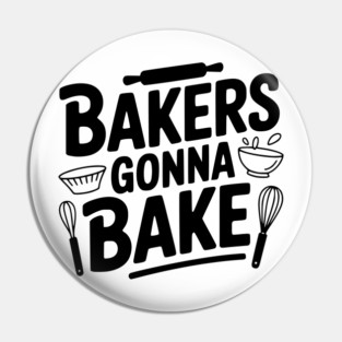 Bakers Gonna Bake Pin