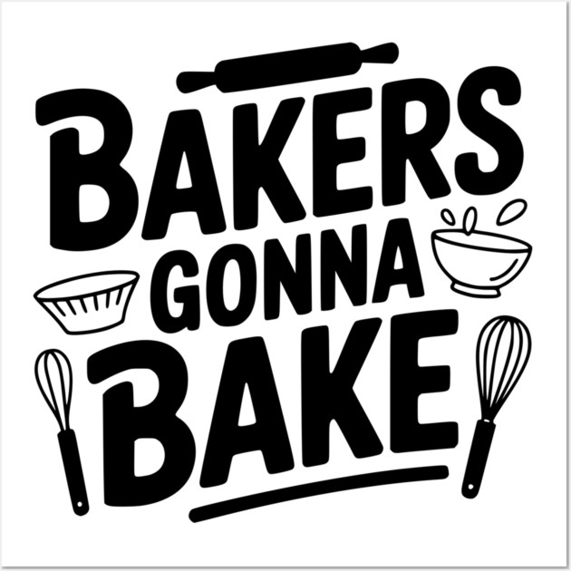 Bakers Gonna Bake Wall Art by Frank Ring