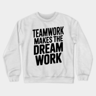 Teamwork Makes the Dream Work Crewneck Sweatshirt