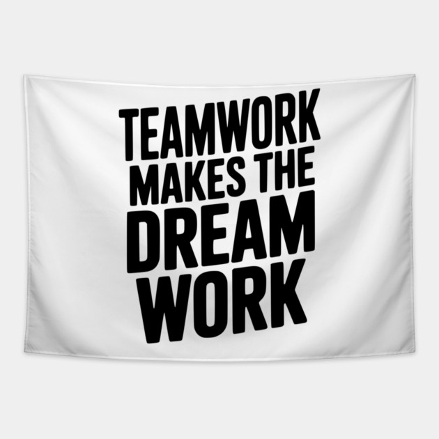 Teamwork Makes the Dream Work Tapestry by Frank Ring