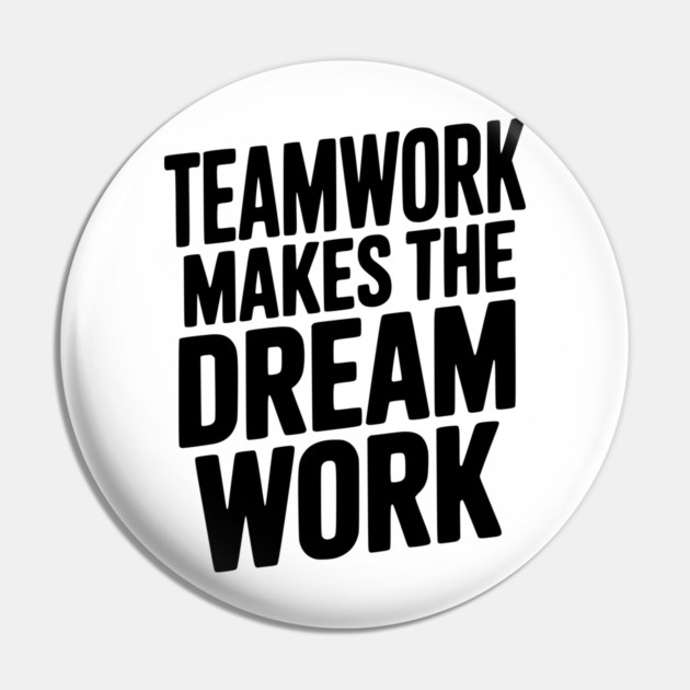 Teamwork Makes the Dream Work Pin by Frank Ring