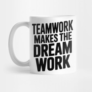 Teamwork Makes the Dream Work Mug