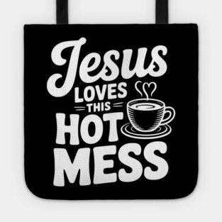 Jesus Loves This Hot Mess Tote