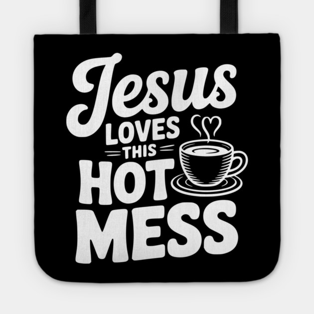 Jesus Loves This Hot Mess Tote by Frank Ring