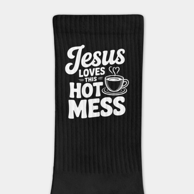 Jesus Loves This Hot Mess by Frank Ring