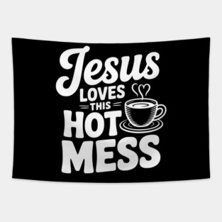Jesus Loves This Hot Mess Tapestry