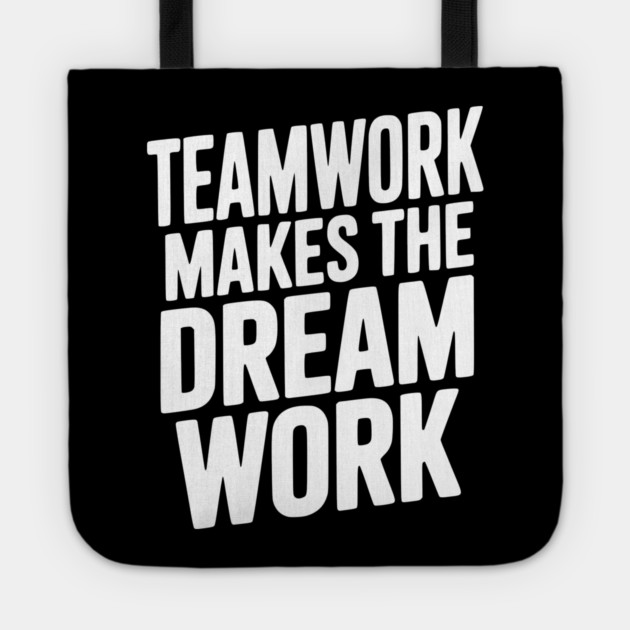 Teamwork Makes the Dream Work Tote by Frank Ring