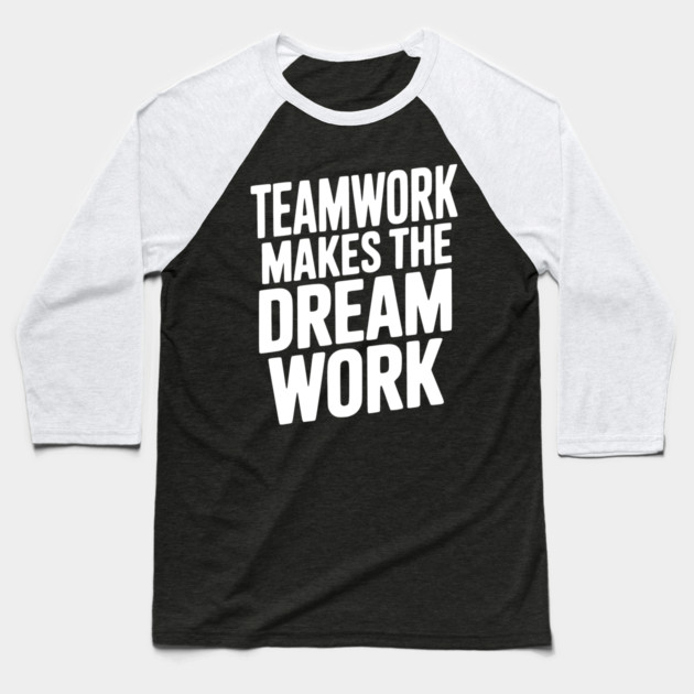 Teamwork Makes the Dream Work Baseball T-Shirt by Frank Ring