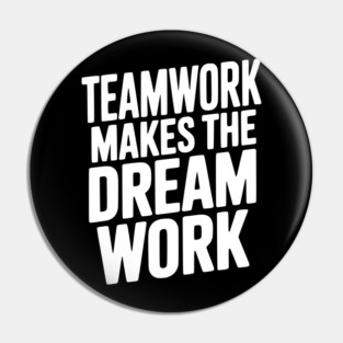 Teamwork Makes the Dream Work Pin