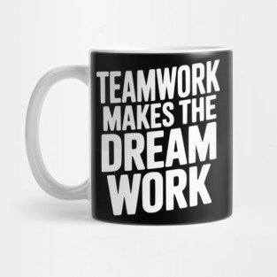 Teamwork Makes the Dream Work Mug