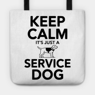 Keep Calm It's Just a Service Dog Tote