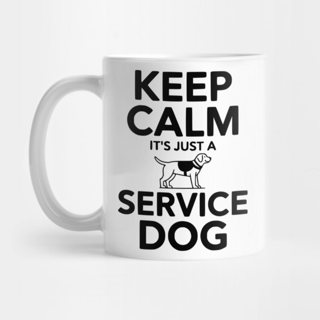Keep Calm It's Just a Service Dog by Frank Ring