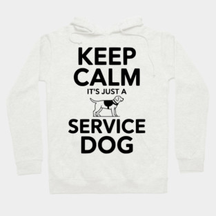 Keep Calm It's Just a Service Dog Hoodie