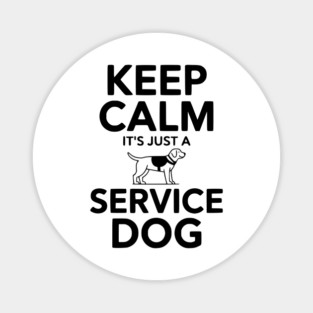 Keep Calm It's Just a Service Dog Magnet