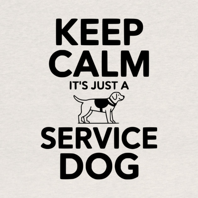 Keep Calm It's Just a Service Dog by Frank Ring