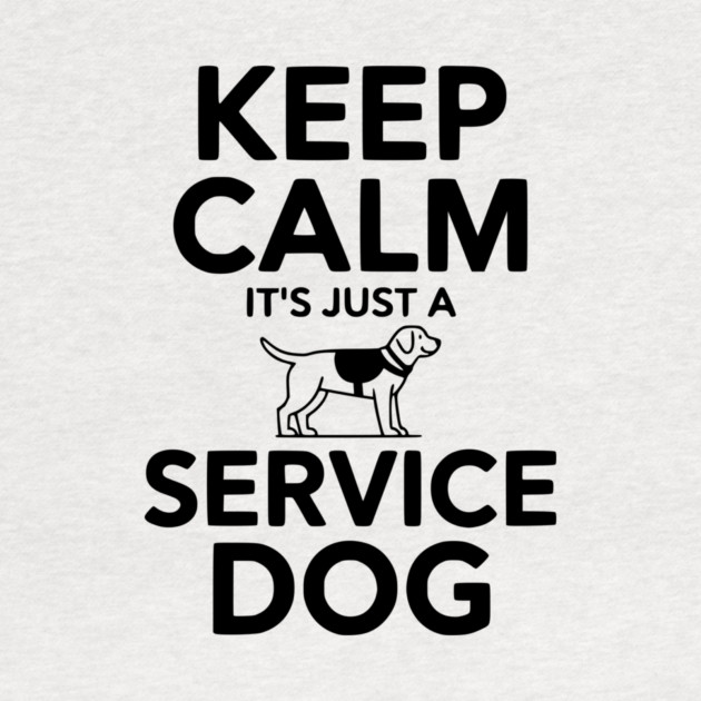 Keep Calm It's Just a Service Dog by Frank Ring