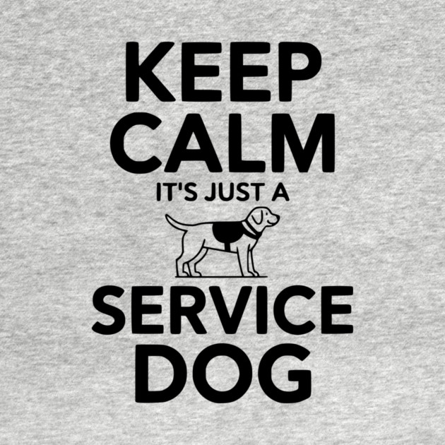 Keep Calm It's Just a Service Dog by Frank Ring