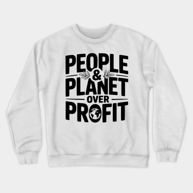 People & Planet Over Profit Crewneck Sweatshirt by Frank Ring