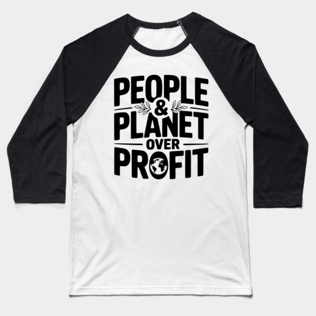 People & Planet Over Profit Baseball T-Shirt by Frank Ring
