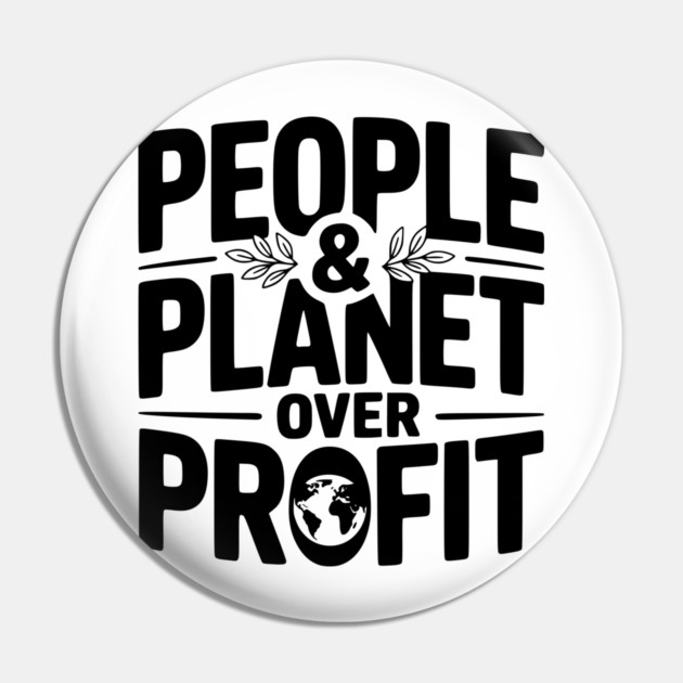 People & Planet Over Profit Pin by Frank Ring