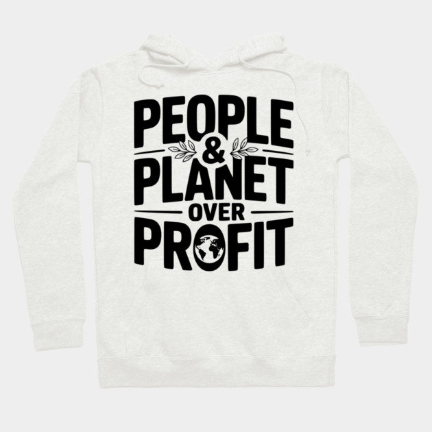 People & Planet Over Profit Hoodie by Frank Ring