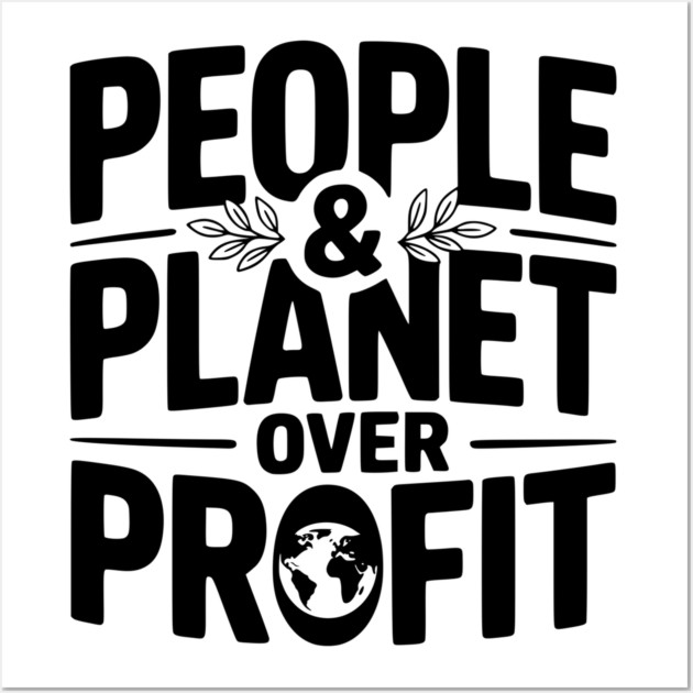 People & Planet Over Profit Wall Art by Frank Ring