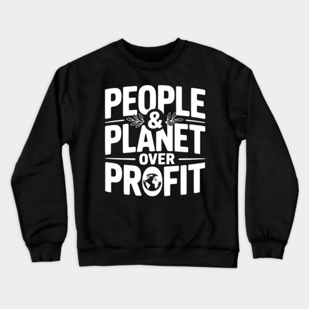 People & Planet Over Profit Crewneck Sweatshirt by Frank Ring