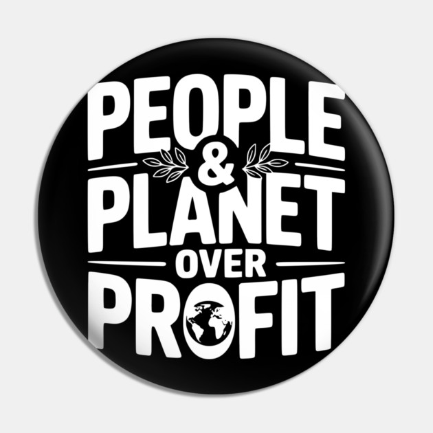 People & Planet Over Profit Pin by Frank Ring
