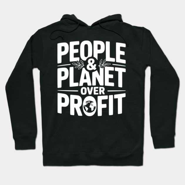 People & Planet Over Profit Hoodie by Frank Ring