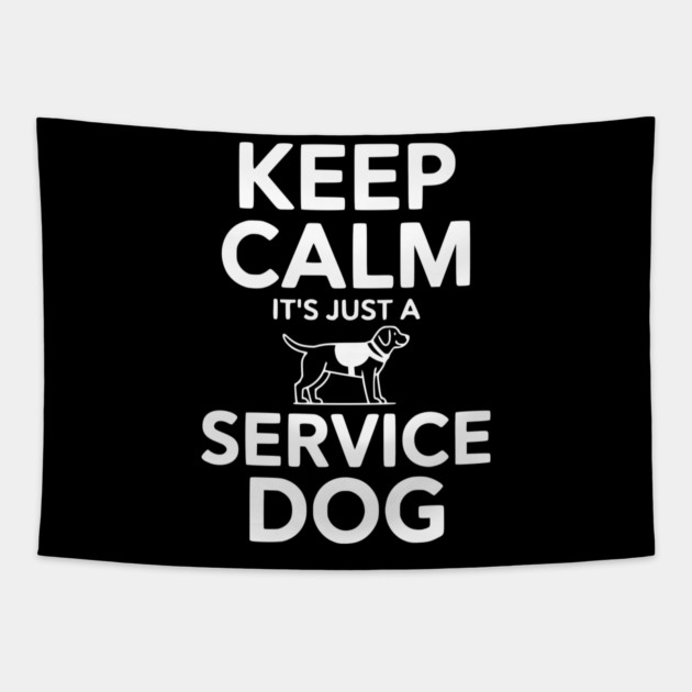 Keep Calm It's Just a Service Dog Tapestry by Frank Ring