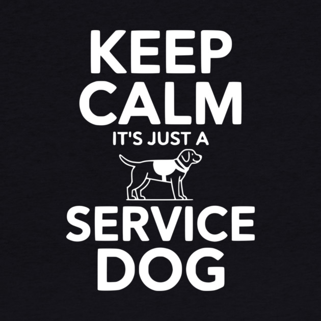 Keep Calm It's Just a Service Dog by Frank Ring