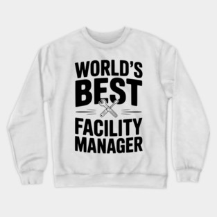 World's Best Facility Manager Crewneck Sweatshirt