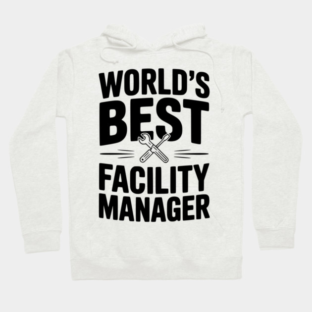 World's Best Facility Manager Hoodie by Frank Ring