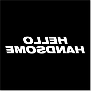 Hello Handsome Posters and Art