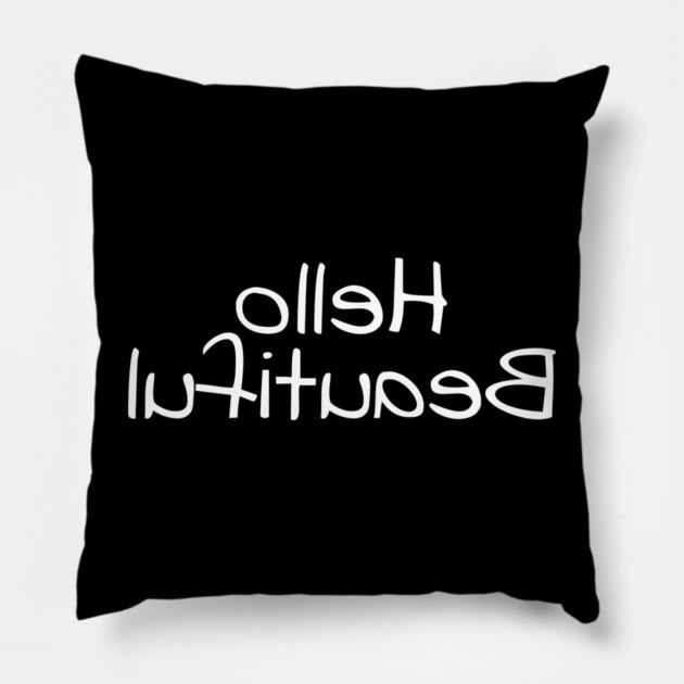 Hello Beautiful Pillow by Litehouse Tees