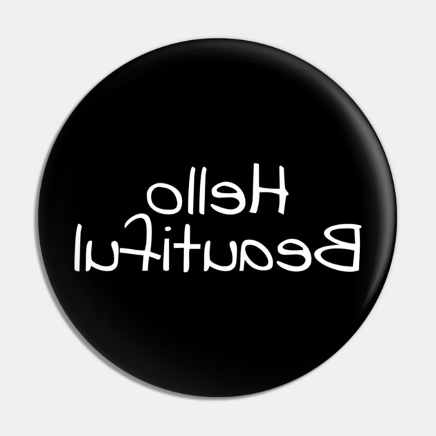 Hello Beautiful Pin by Litehouse Tees