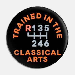 Trained In The Classical Arts Pin