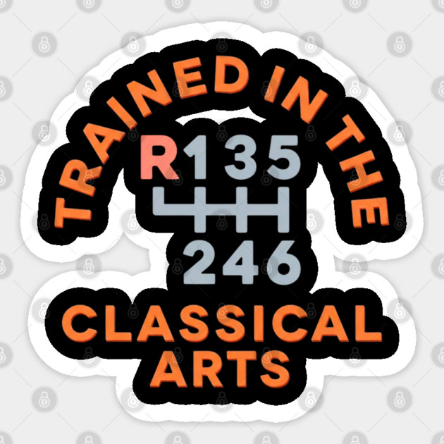 Trained In The Classical Arts Sticker by Litehouse Tees
