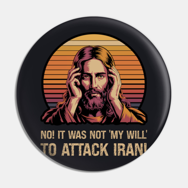 No! It Was Not 'My Will' To Attack Iran! Pin by Charles's Store 8