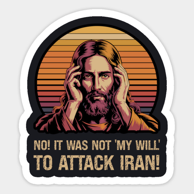 No! It Was Not 'My Will' To Attack Iran! Magnet by Charles's Store 8
