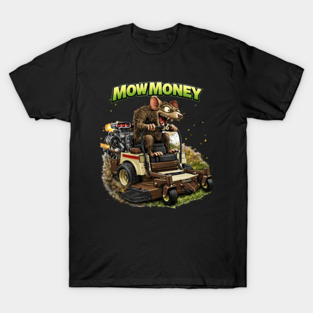 Mow Money – Lawn Care Hustle Rat T-Shirt by CrazyGirl