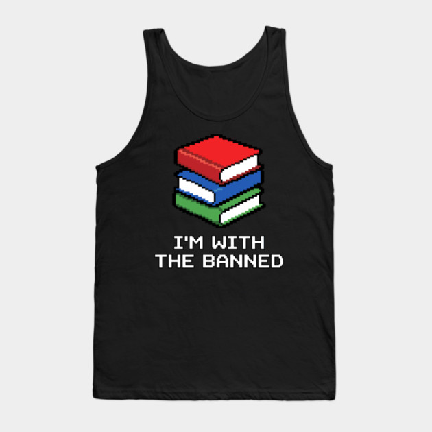 Library Librarian Literature Im With The Banned Books Pixel Tank Top by belownormal