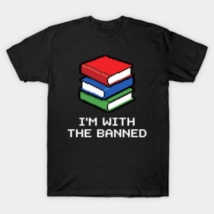 Library Librarian Literature Im With The Banned Books Pixel T-Shirt
