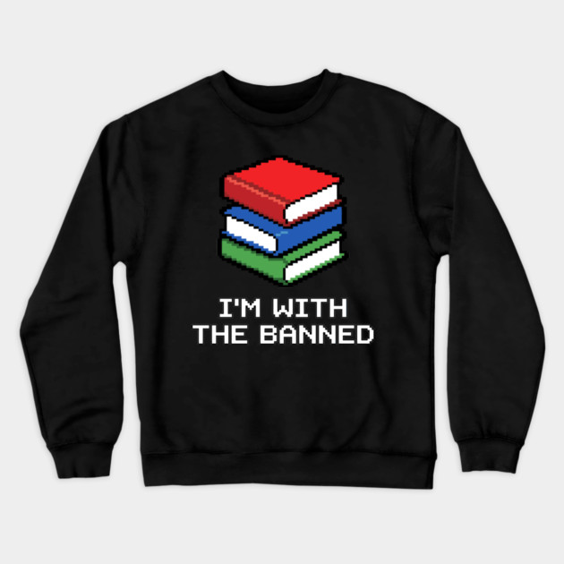 Library Librarian Literature Im With The Banned Books Pixel Crewneck Sweatshirt by belownormal