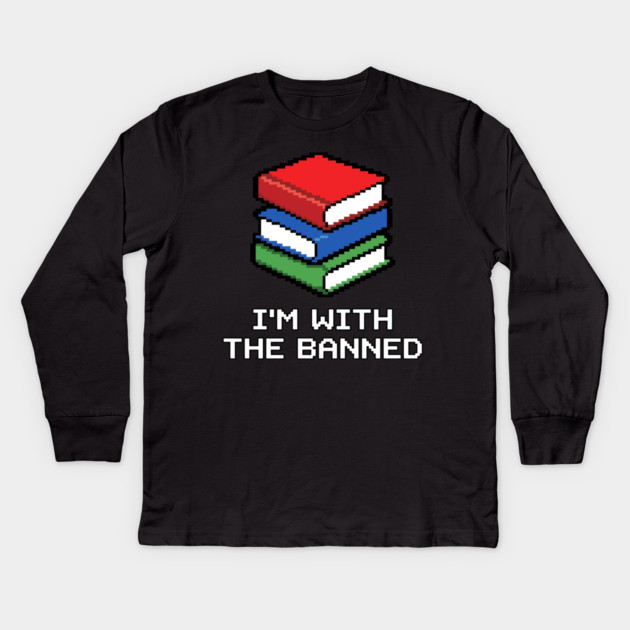 Library Librarian Literature Im With The Banned Books Pixel Kids Long Sleeve T-Shirt by belownormal