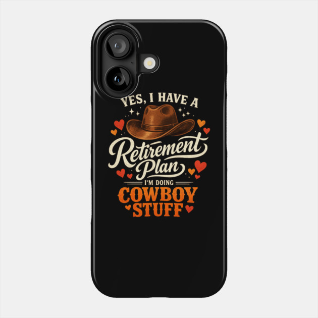 Western Cowboy Country Enthusiast Retirement for Farmer Phone Case by shirtlux